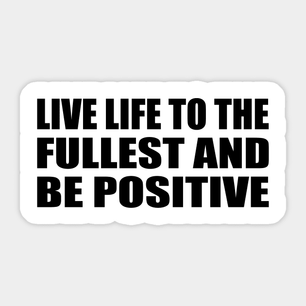 Live life to the fullest and be positive Sticker by CRE4T1V1TY